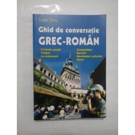 Ghid de coversatie grec-roman - Tudor Dinu